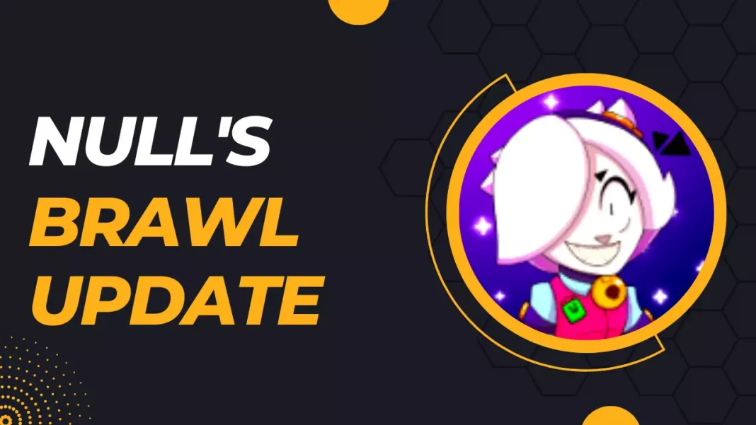Nulls Brawl update